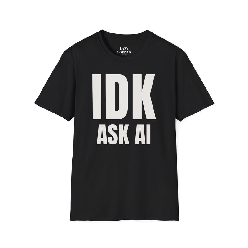 IDK, Ask AI.