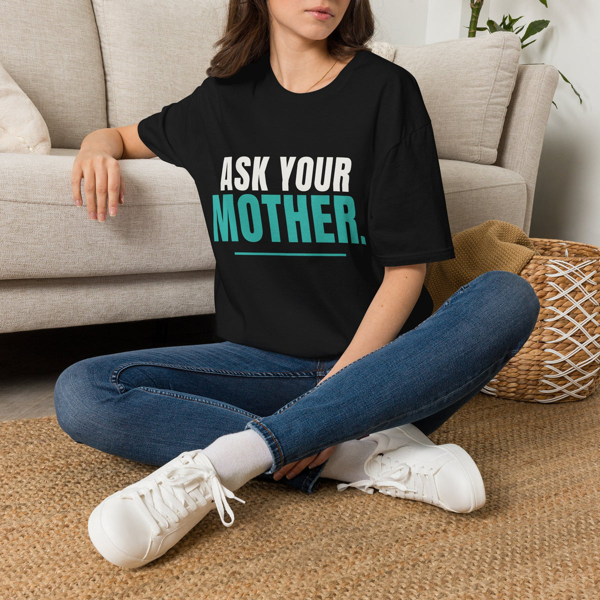 Black · Ask Your Mother. · lifestyle