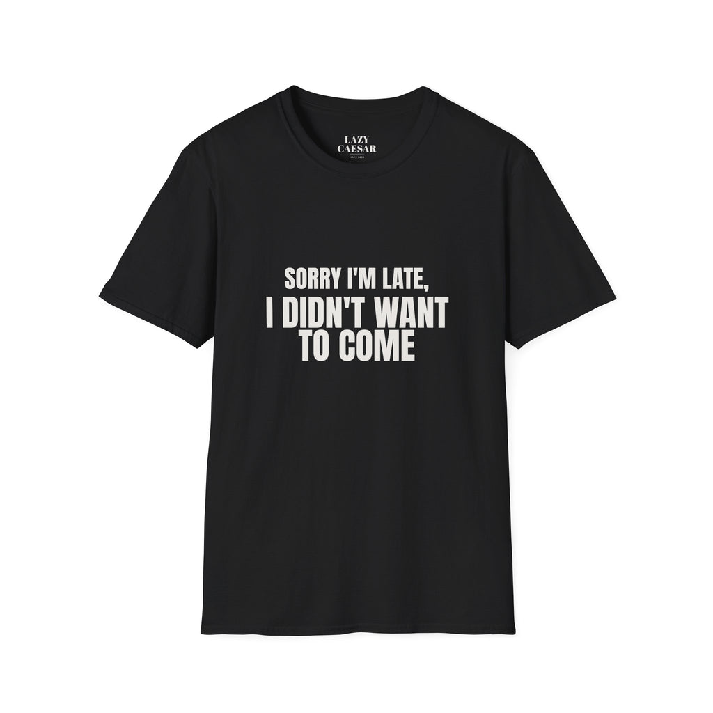 Black · Sorry I'm Late, I Didn't Want to Come. · front