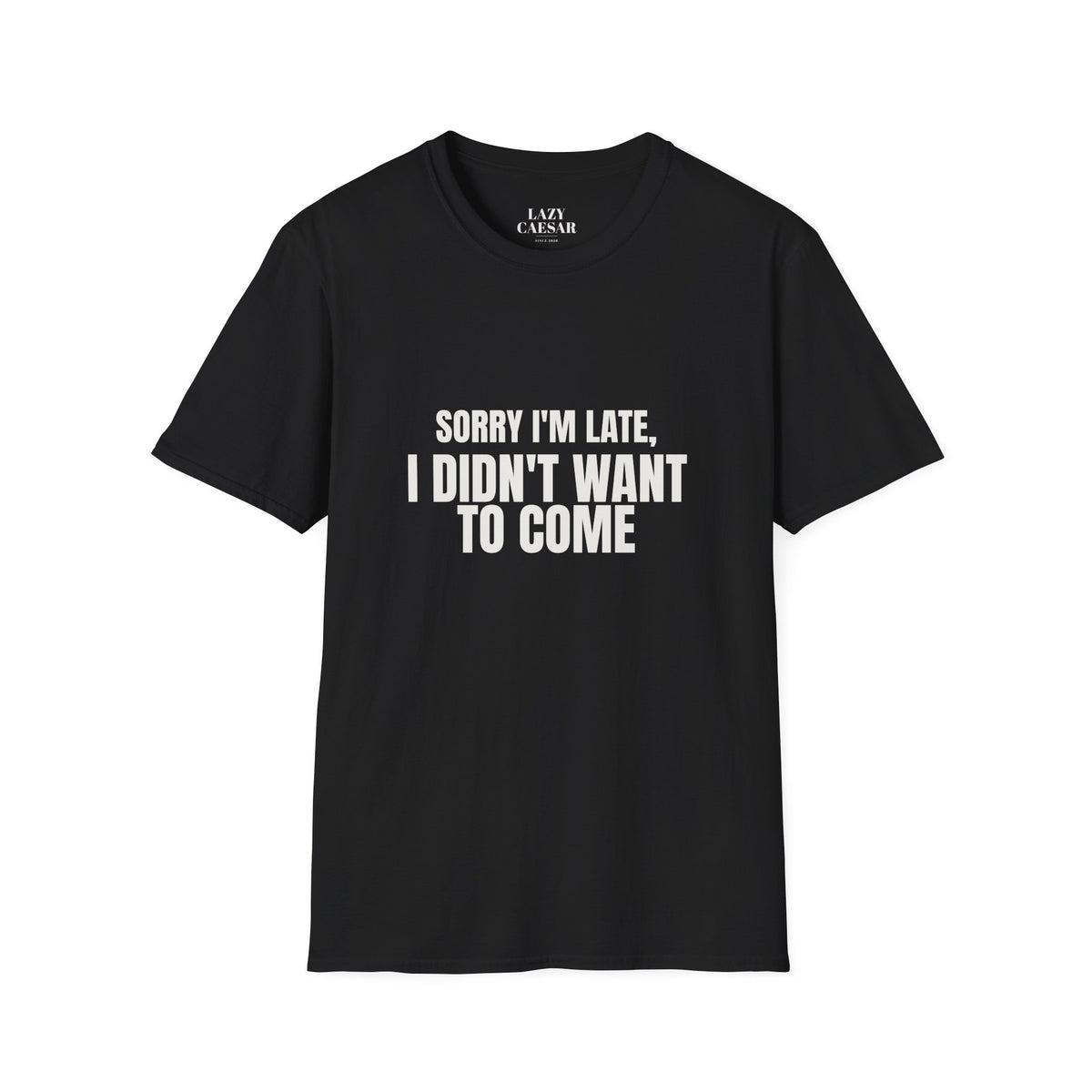 Black · Sorry I'm Late, I Didn't Want to Come. · front