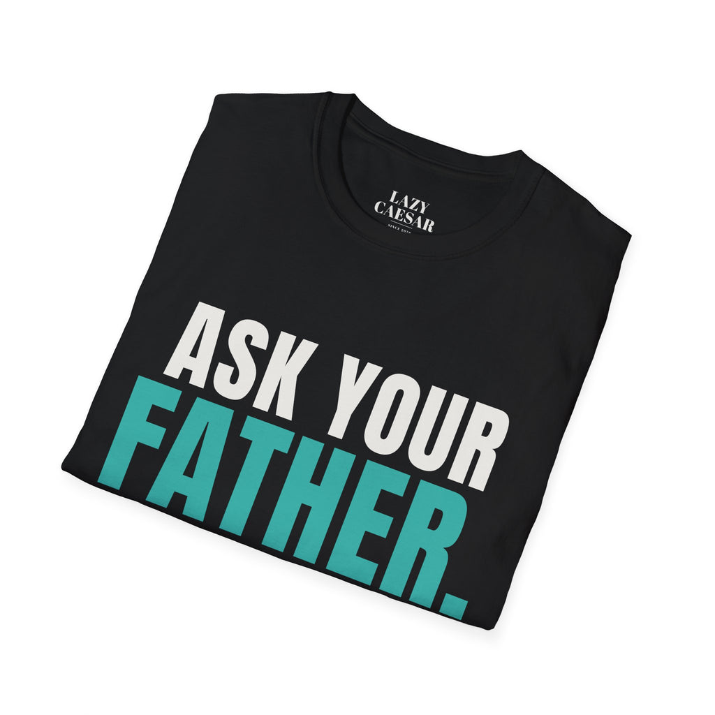 Black · Ask Your Father. · folded