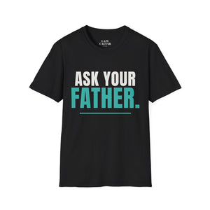 Ask Your Father.