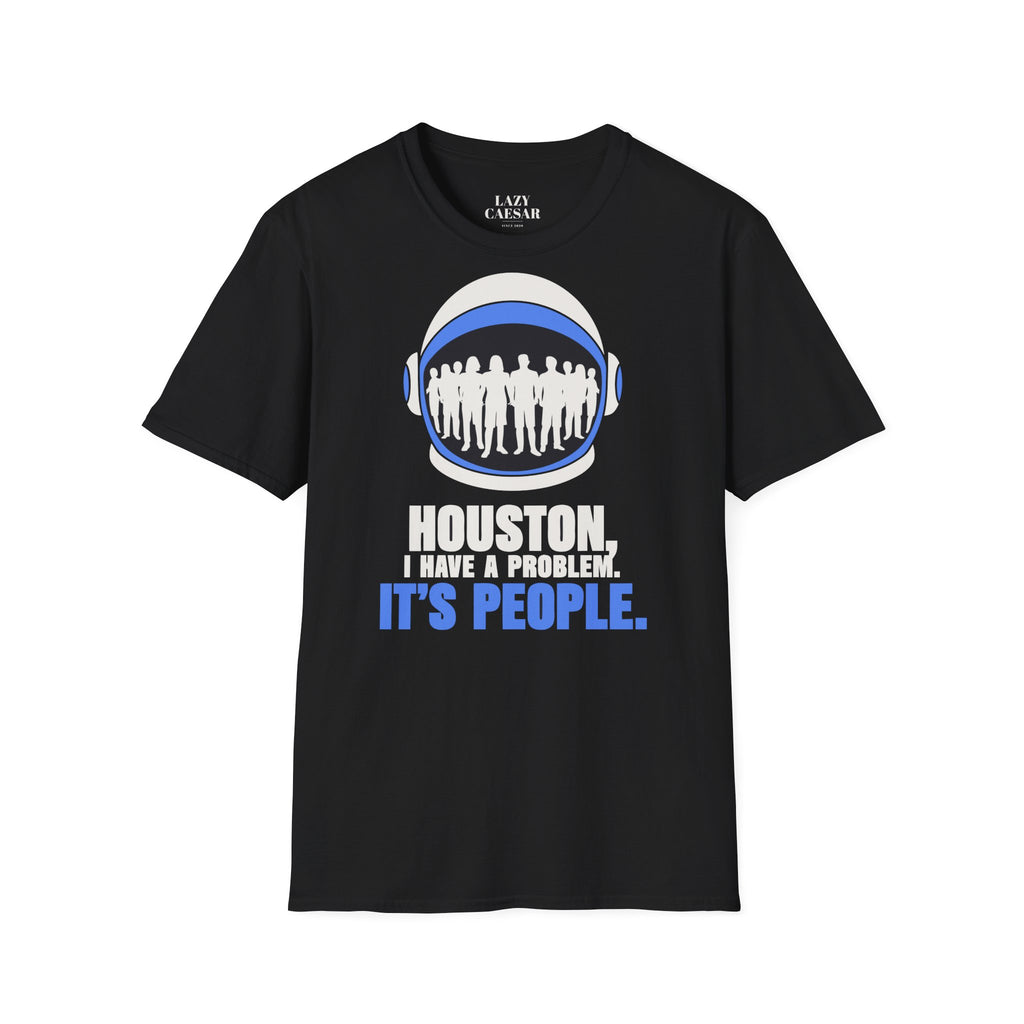 Black · Houston, I Have a Problem. It's People. · front